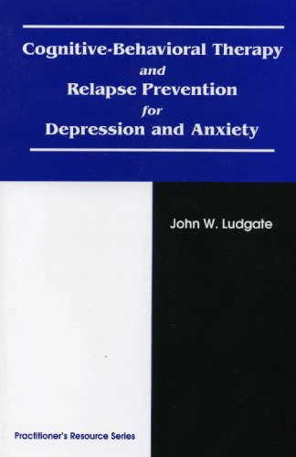 Cognitive-Behavioral Therapy and Relapse Prevention for Depression and Anxiety