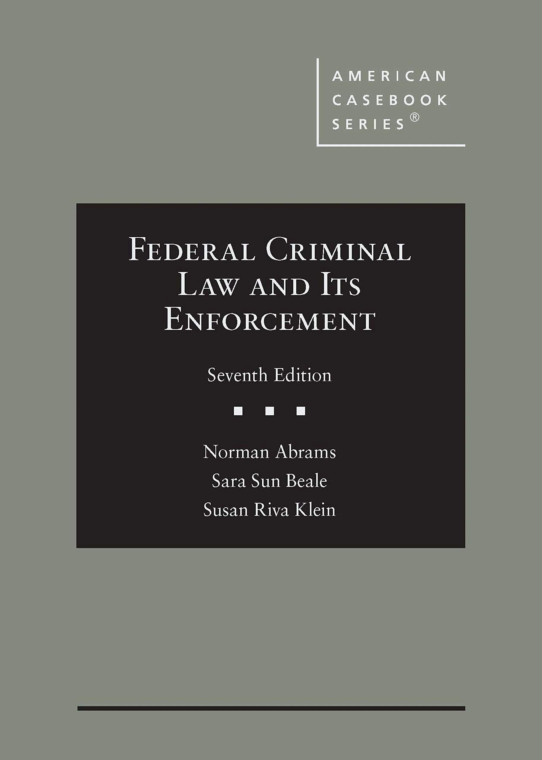 Federal Criminal Law and Its Enforcement (American Casebook Series)