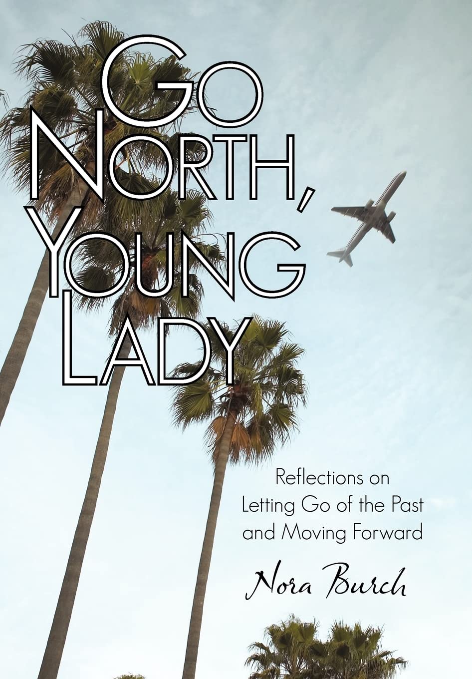 Go North, Young Lady: Reflections on Letting Go of the Past and Moving Forward