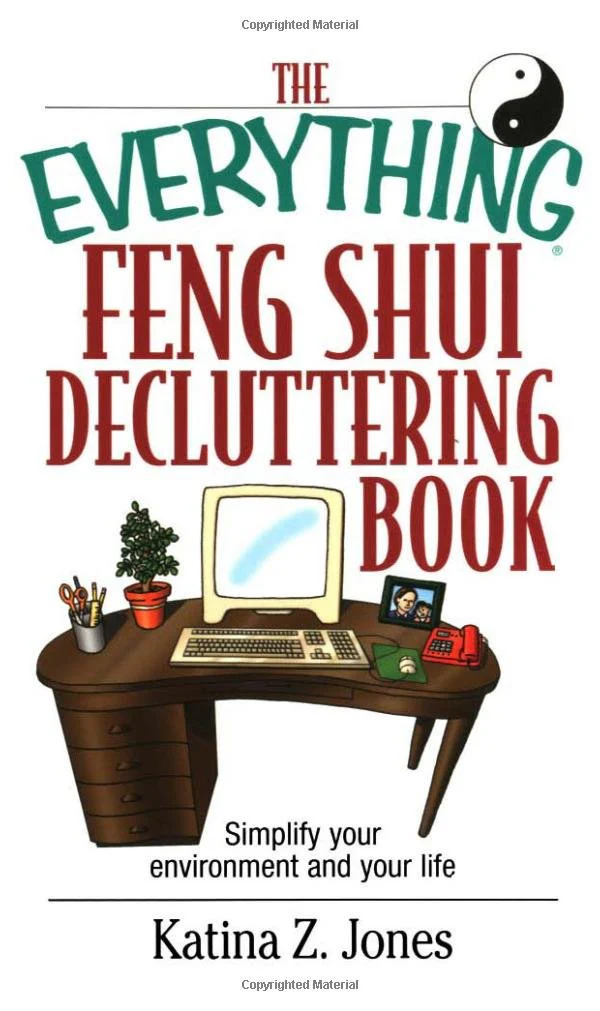 The Everything Feng Shui DeCluttering Book: Simplify Your Environment and Your Life (Everything Series)